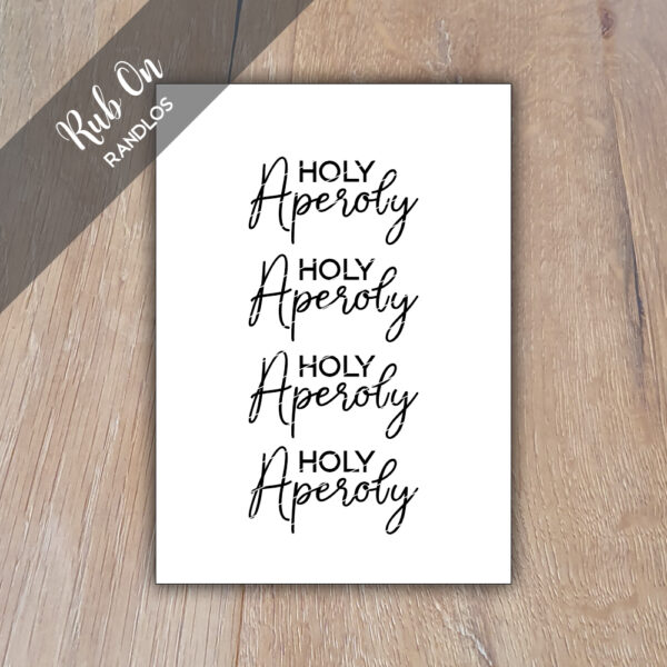 Rub-On Randlos Holy Aperoly, Rubon, Rub Ons, Rubbelsticker, für Glas, Holz, Raysin u.v.m.