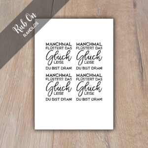 Rub-On Randlos Manchmal flüstert das Glück leise du bist dran!, Rubbelsticker, für Glas, Holz, Raysin u.v.m.