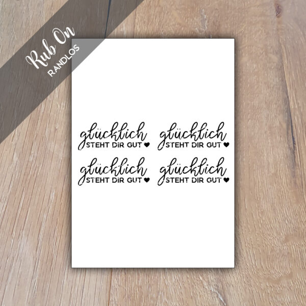 Rub-On Glücklich steht dir gut 01, Rubon, Rub Ons, Rubbelsticker, für Glas, Holz, Raysin u.v.m.