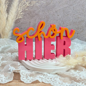 Schön hier 01 – 3D Schriftzug | Moderne Deko | 3D Druck aus PLA